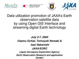 July 2-7, 2004 Osamu Ochiai, Tomoyuki Nomaki &amp; Isao Nakanishi JAXA/EORC