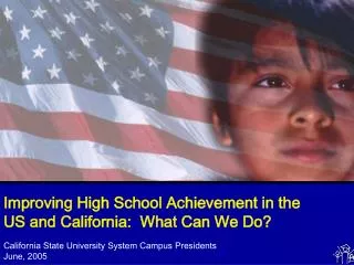 Improving High School Achievement in the US and California: What Can We Do?