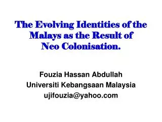 The Evolving Identities of the Malays as the Result of Neo Colonisation.