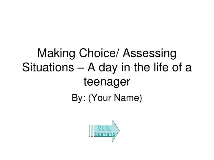 making choice assessing situations a day in the life of a teenager