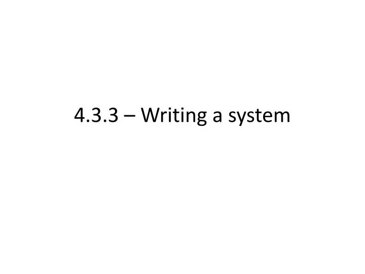 4 3 3 writing a system