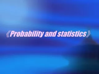 ? Probability and statistics ?
