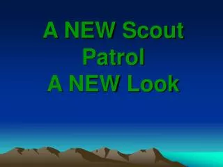 A NEW Scout Patrol A NEW Look