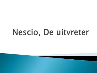 nescio de uitvreter