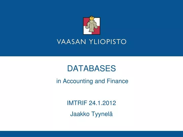 databases in accounting and finance imtrif 24 1 2012 jaakko tyynel