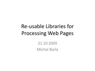 re usable libraries for processing web pages