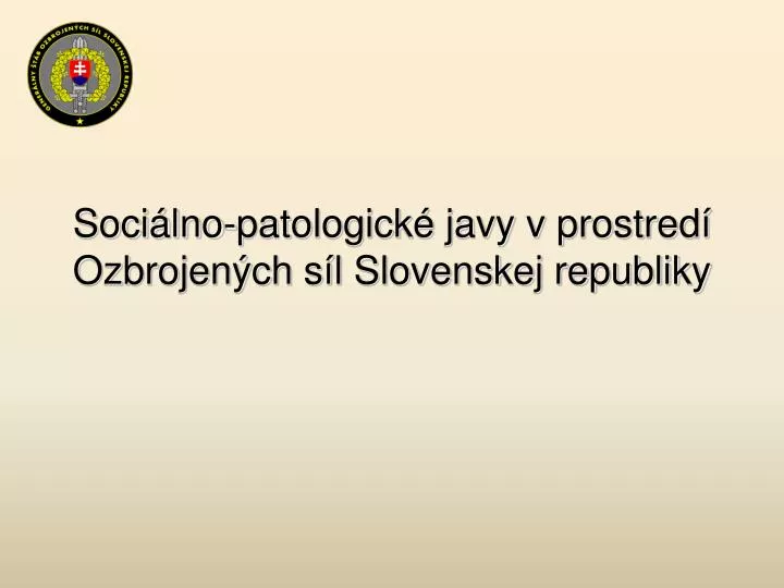 soci lno patologick javy v prostred ozbrojen ch s l slovenskej republiky
