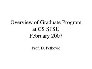 Overview of Graduate Program at CS SFSU February 2007