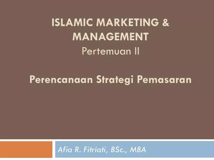 islamic marketing management pertemuan ii perencanaan strategi pemasaran