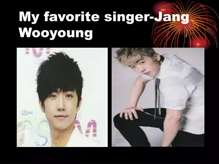 my favorite singer jang wooyoung