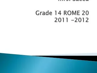 OUR CLASSROOM YEARBOOK Jami street school mrs. Saeed Grade 14 ROME 20 2011 -2012