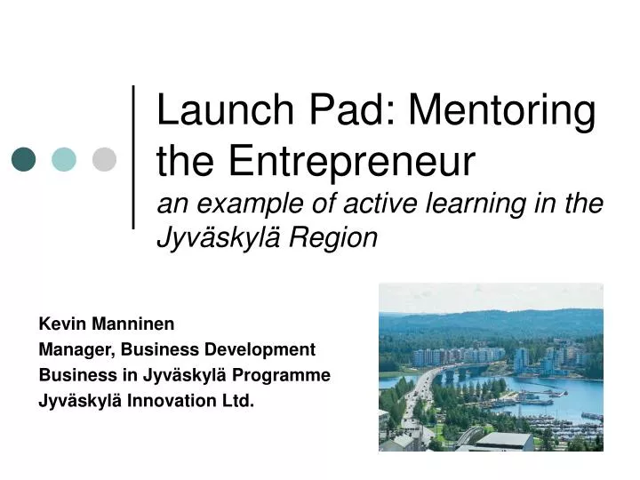 launch pad mentoring the entrepreneur an example of active learning in the jyv skyl region