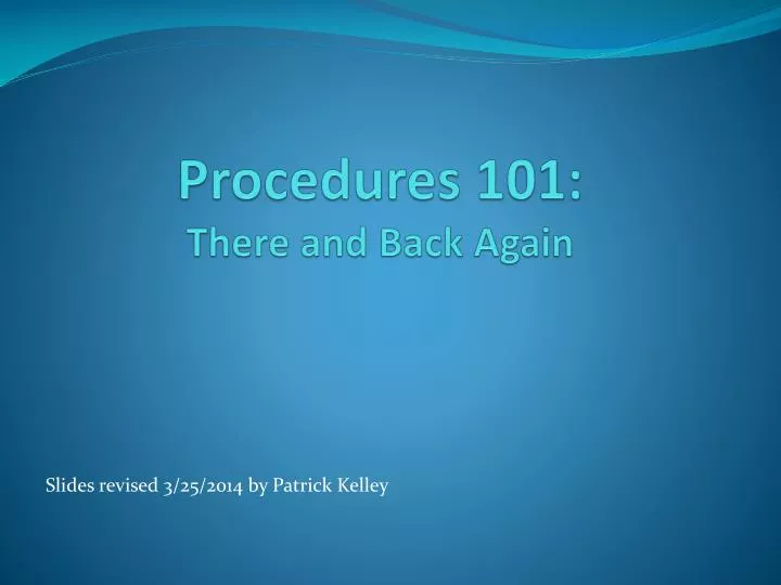 procedures 101 there and back again