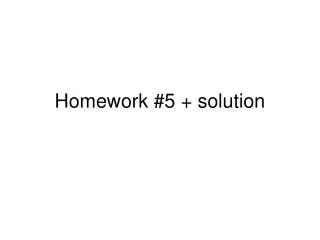 Homework #5 + solution