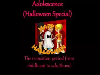 Adolescence (Halloween Special)