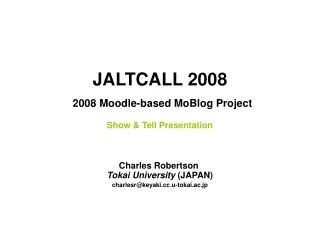 JALTCALL 2008 2008 Moodle-based MoBlog Project Show &amp; Tell Presentation