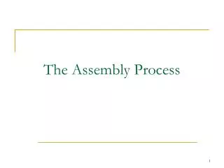 The Assembly Process