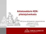 Arkistosektorin KDK-yhteistyöverkosto - slide 1