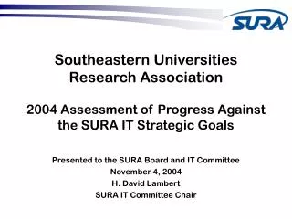 Presented to the SURA Board and IT Committee November 4, 2004 H. David Lambert