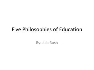 Five Philosophies of Education