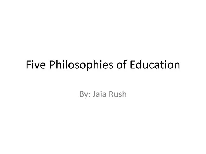 five philosophies of education