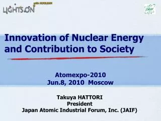 Innovation of Nuclear Energy and Contribution to Society