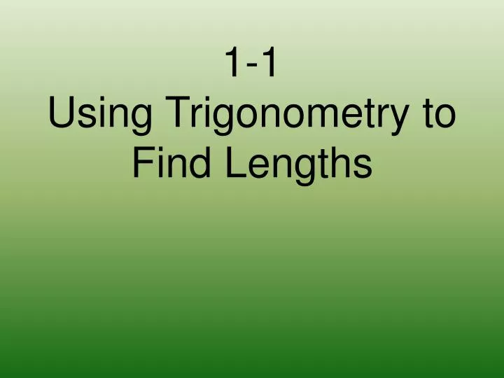 1 1 using trigonometry to find lengths