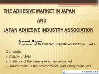 T he Adhesive Market in Japan AND JAPAN ADHESIVE INDUSTRY ASSOCIATION