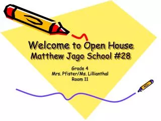 Welcome to Open House Matthew Jago School #28