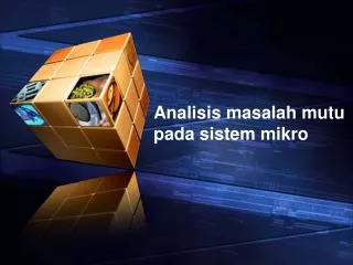 analisis masalah mutu pada sistem mikro