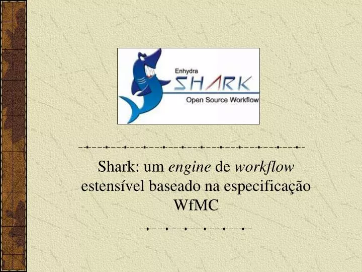 shark um engine de workflow estens vel baseado na especifica o wfmc