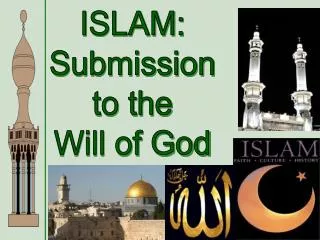 ISLAM: Submission to the Will of God