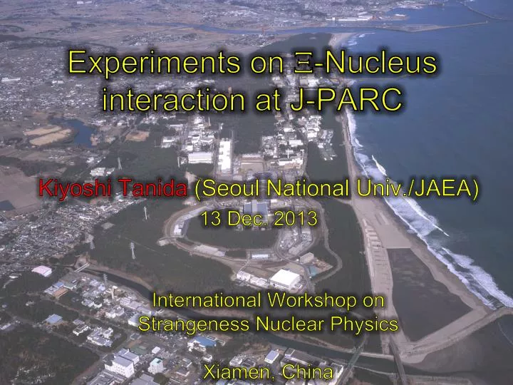 experiments on x nucleus interaction at j parc