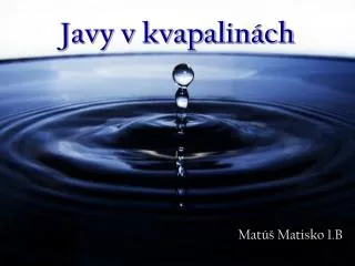 javy v kvapalin ch