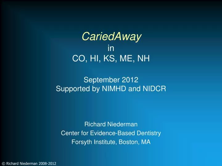 cariedaway in co hi ks me nh september 2012 supported by nimhd and nidcr