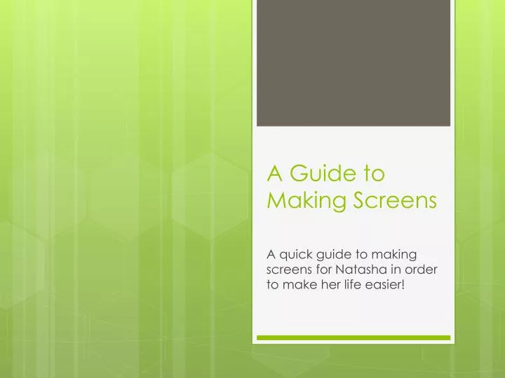 a guide to making screens