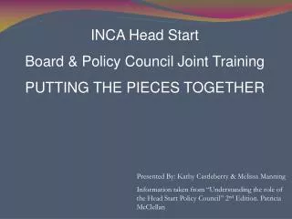 INCA Head Start Board &amp; Policy Council Joint Training PUTTING THE PIECES TOGETHER