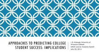 Approaches to predicting College Student Success: Implications