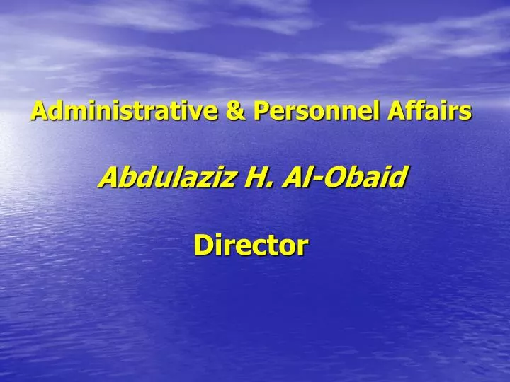 administrative personnel affairs abdulaziz h al obaid director