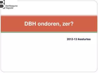 dbh ondoren zer