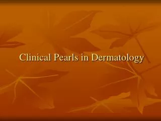 Clinical Pearls in Dermatology