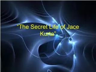 “The Secret Life of Jace Kurta”