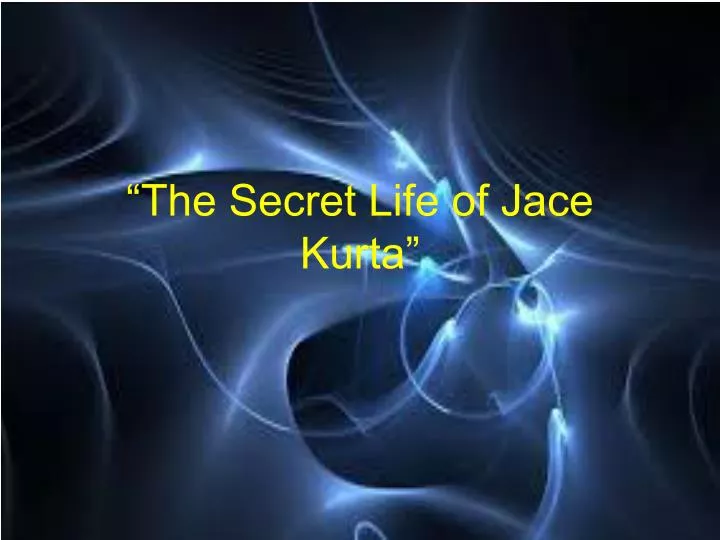 the secret life of jace kurta