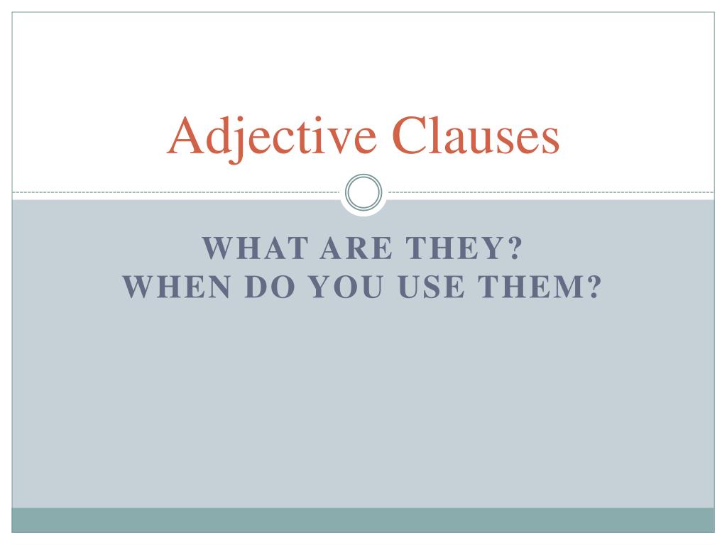 PPT - Adjective Clauses PowerPoint Presentation, free download - ID:5164710