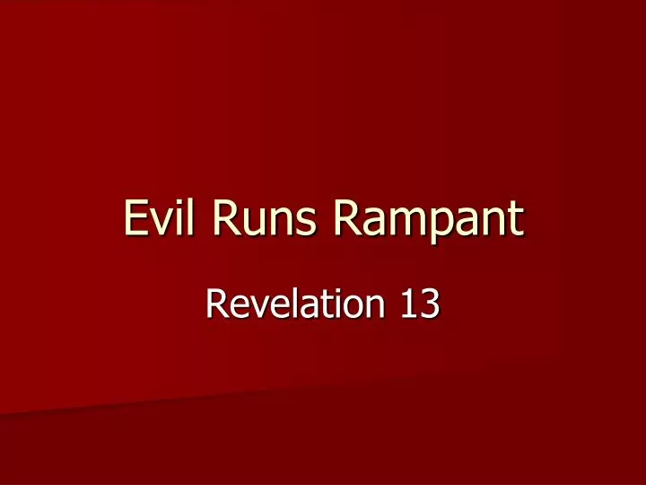 evil runs rampant