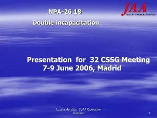 Presentation for 32 CSSG Meeting 	7-9 June 2006, Madrid