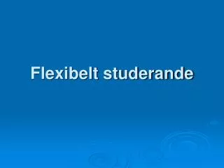 flexibelt studerande