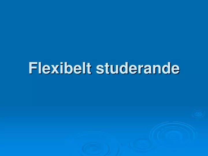 flexibelt studerande