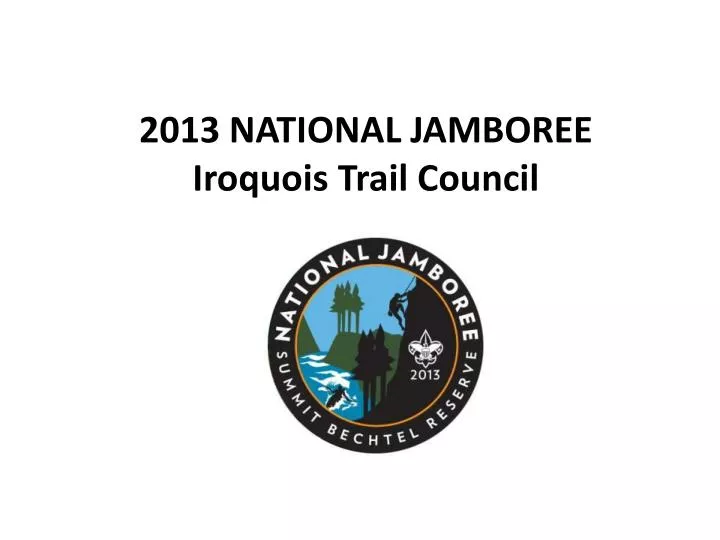 2013 national jamboree iroquois trail council