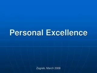 Personal Excellence Zagreb, March 2008